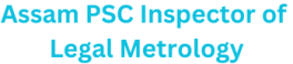 Assam PSC Inspector of Legal Metrology, Advt No: 10/2025 1 Assam PSC Inspector of Legal Metrology