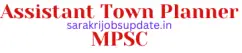 Assistant Town Planner MPSC