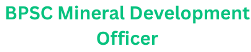 BPSC Mineral Development officer , Advt No.: 36/2025 1 BPSC Mineral Development officer