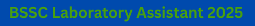 BSSC Laboratory Assistant 2025 Advt No.: 04/2025 1 BSSC Laboratory Assistant 2025