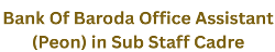 Bank Of Baroda Office Assistant (Peon) in Sub Staff Cadre, Advt No.: BOB/HRM/REC/ADVT/2025/05 1 Bank Of Baroda Office Assistant