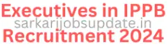 Executive posts in IPPB Recruitment 2024