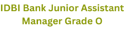 IDBI Bank Junior Assistant Manager Grade O, Advt No.: 3/2025-26 1 IDBI Bank Junior Assistant Manager Grade O