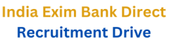 India Exim Bank Direct Recruitment Drive Advt No: HRM/ MT/DM/CM/2025-26/ 01 1 India Exim Bank Direct Recruitment Drive