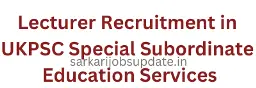 Lecturer Recruitment in UKPSC