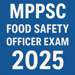 MPPSC Food Safety Officer Exam 2025 Advt No. 04/2025 1 MPPSC Food Safety Officer Exam