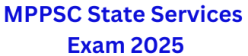 MPPSC State Services Exam 2025