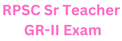 RPSC Sr Teacher GR-II Exam