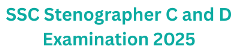 SSC Stenographer C and D Examination 2025, Notification Release 1 SSC Stenographer C and D Examination 2025
