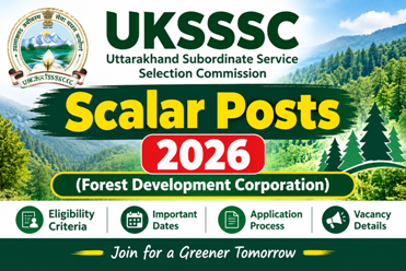 UKSSSC Scalar Posts (Forest Development Corp) Advt No.:82/UKSSSC/2026 1 UKSSSC Scalar Posts 2026