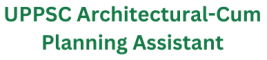 UPPSC Architectural-Cum Planning Assistant