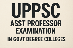 UPPSC Asst Professor Examination , Advt No.: A-7/E-1/2025 1 UPPSC Asst Professor Examination