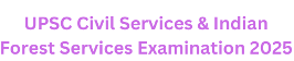 UPSC Civil Services Examination 2025